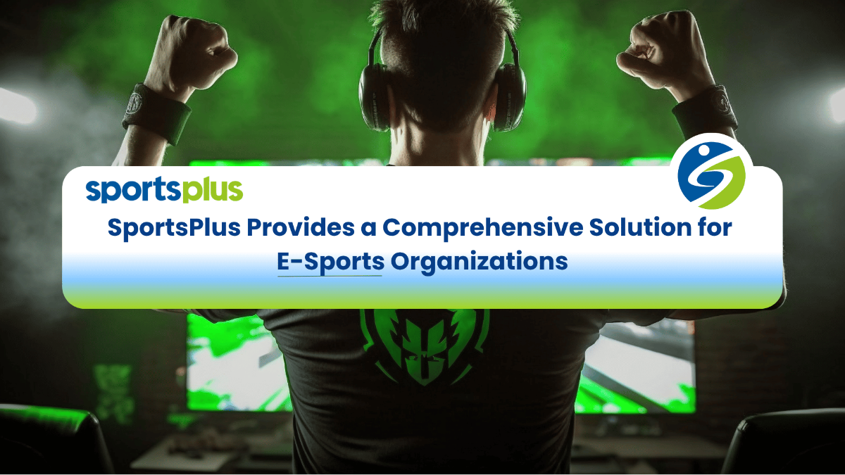 SportsPlus Provides a Comprehensive Solution for E-Sports Organizations