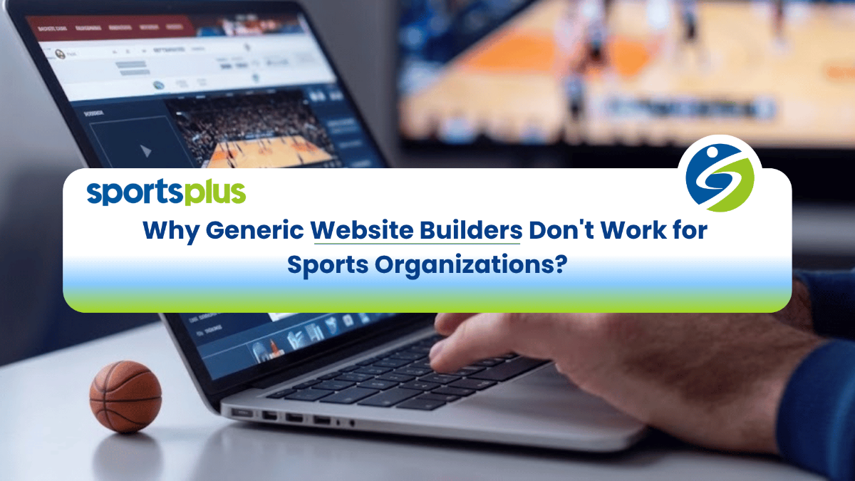Why Generic Website Builders Dont Work for Sports Organizations