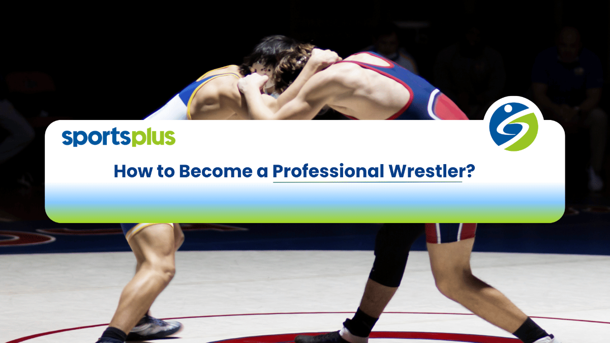 How to Become a Professional Wrestler.