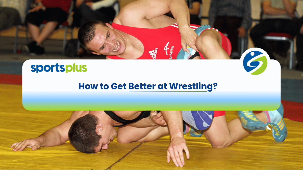 How to Get Better at Wrestling.